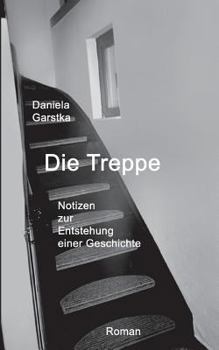 Paperback Die Treppe: Notizen zur Entstehung einer Geschichte [German] Book