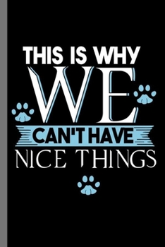 This is why we can't have nice things: For Cats Animal Lovers  Cute Animal Composition Book Smiley Sayings Funny Vet Tech Veterinarian Animal Rescue ... Gift (6"x9") Dot Grid Notebook to write in