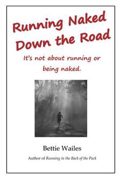 Paperback Running Naked Down the Road: It's not about running or being naked Book