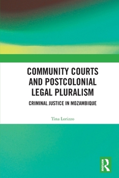 Paperback Community Courts and Postcolonial Legal Pluralism: Criminal Justice in Mozambique Book