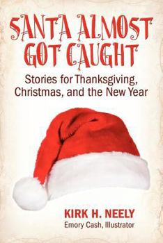 Paperback Santa Almost Got Caught: Stories for Thanksgiving, Christmas, and the New Year Book