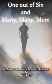 Paperback One Out of Six and Many, Many, More: A Collection of Poetry from a Male Survivor of Sexual Abuse Book