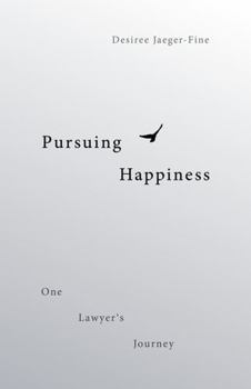 Paperback Pursuing Happiness: One Lawyer's Journey Book