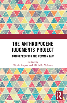 Paperback The Anthropocene Judgments Project: Futureproofing the Common Law Book