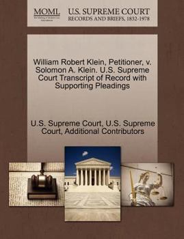 Paperback William Robert Klein, Petitioner, V. Solomon A. Klein. U.S. Supreme Court Transcript of Record with Supporting Pleadings Book