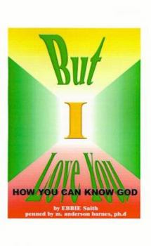 Paperback But I Love You: How You Can Know God Book