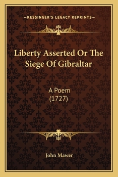 Paperback Liberty Asserted Or The Siege Of Gibraltar: A Poem (1727) Book