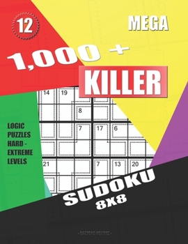 Paperback 1,000 + Mega sudoku killer 8x8: Logic puzzles hard - extreme levels Book