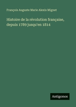 Histoire de la révolution française, depuis 1789 jusqu'en 1814