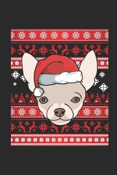 Ugly Christmas - Chihuahua: Blank Lined Notebook - Journal for Ugly Christmas Gift And New Year Gift Idea