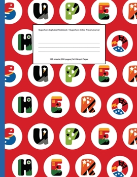 Superhero Alphabet Notebook: Superhero Initial Travel Journal 100 sheets (200 pages) 5x5 Graph Paper / High-quality matte cover for a professional finish / Perfect size at 8.5 x 11 (21.59 x 27.94 cm)