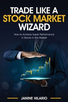 Paperback Trade Like a Stock Market Wizard: Learn How to Achieve Super Performance in Stocks in Any Market Book