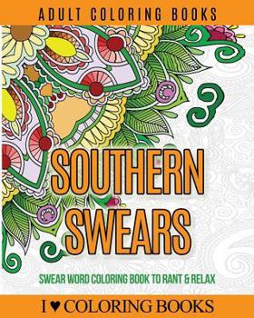 Paperback Adult Coloring Books: Southern Swears: Swear Word Coloring Book to Rant & Relax Book