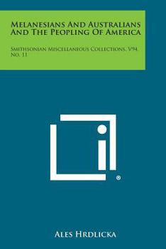 Paperback Melanesians and Australians and the Peopling of America: Smithsonian Miscellaneous Collections, V94, No. 11 Book