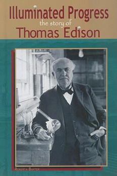 Library Binding Illuminated Progress: The Story of Thomas Edison Book