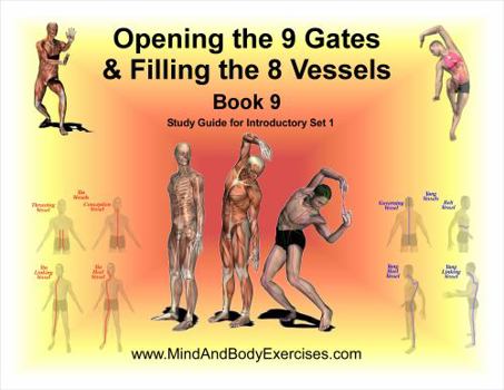 Book 9-Opening the 9 Gates & Filling 8 Vessels-Intro Set 1 (Internal Arts & Energy Cultivation Series (Tai Chi, Qigong, Dao Yin, Energetics))