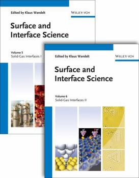 Hardcover Surface and Interface Science, Volumes 5 and 6: Volume 5 - Solid Gas Interfaces I; Volume 6 - Solid Gas Interfaces II Book