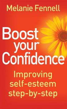 Paperback Boost Your Confidence: Improving Self-Esteem Step-By-Step Book