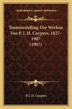 Paperback Tentoonstelling Der Werken Van P. J. H. Cuypers, 1827-1907 (1907) [Dutch] Book