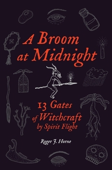 Paperback A Broom at Midnight: 13 Gates of Witchcraft by Spirit Flight Book