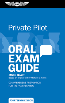 Paperback Private Pilot Oral Exam Guide: Comprehensive Preparation for the FAA Checkride Book