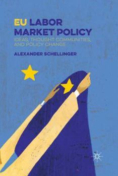 Paperback EU Labor Market Policy: Ideas, Thought Communities and Policy Change Book