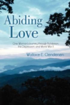 Paperback Abiding Love: One Woman's Journey Through Prohibition, the Depression, and World War II Book