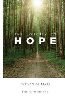 Paperback The Journey to Hope: Overcoming Abuse Book