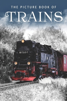 Paperback The Picture Book of Trains: A Gift Book for Alzheimer's Patients and Seniors with Dementia Book