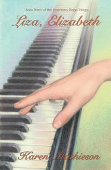 Liza, Elizabeth: Book Three of the Rosemary Ridge Trilogy