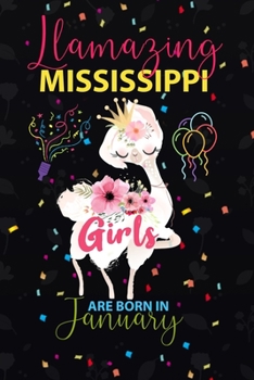 Llamazing Mississippi Girls are Born in January: Llama Lover Journal Notebook for Mississippi Girls who born in January