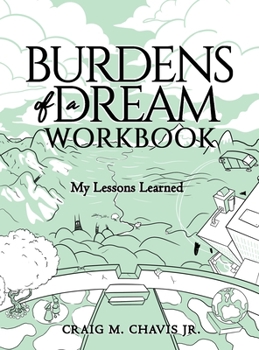 Hardcover Burdens of a Dream Workbook: My Lessons Learned Book
