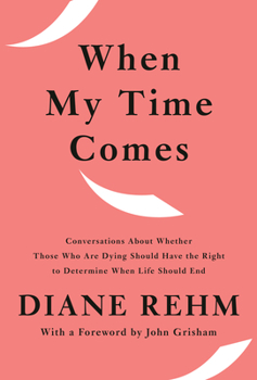 Hardcover When My Time Comes: Conversations about Whether Those Who Are Dying Should Have the Right to Determine When Life Should End Book