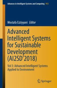 Advanced Intelligent Systems for Sustainable Development (AI2SD’2018): Vol 3: Advanced Intelligent Systems Applied to Environment