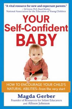 Paperback Your Self-Confident Baby: How to Encourage Your Child's Natural Abilities -- From the Very Start Book