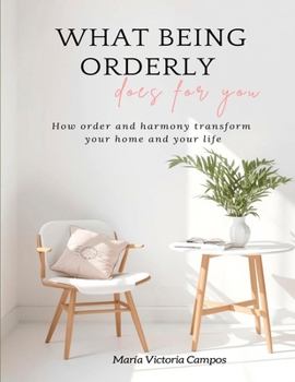 Paperback WHAT BEING ORDERLY does for you: How order and harmony transform your home and your life Book