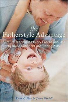 Paperback The Fatherstyle Advantage: Surefire Techniques Every Parent Can Use to Raise Confident and Caring Kids Book