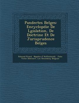 Paperback Pandectes Belges: Encyclop&#65533;die De L&#65533;gislation, De Doctrine Et De Jurisprudence Belges [French] Book