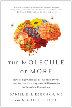 Paperback The Molecule of More: How a Single Chemical in Your Brain Drives Love, Sex, and Creativity--And Will Determine the Fate of the Human Race Book