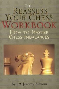 Hardcover Reassess Your Chess Workbook: How to Master Chess Imbalances Book