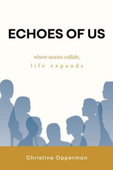 Paperback Echoes of Us: Where Stories Collide, Life Expands Book