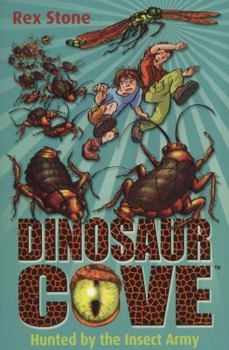Hunted by the Insect Army - Book #24 of the Dinosaur Cove