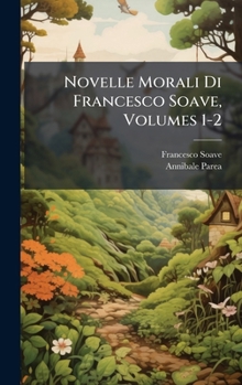 Hardcover Novelle Morali Di Francesco Soave, Volumes 1-2 [Italian] Book