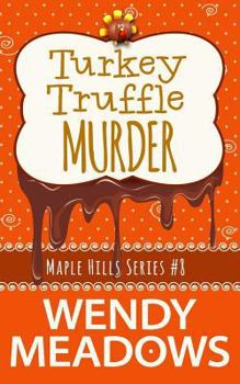 Turkey Truffle Murder - Book #8 of the Maple Hills