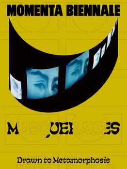 Hardcover Momenta Biennale de l'Image: Masquerades: Drawn to Metamorphosis Book
