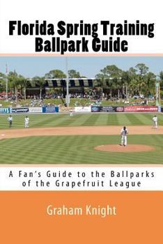 Paperback Florida Spring Training Ballpark Guide: A Fan's Guide to the Ballparks of the Grapefruit League Book