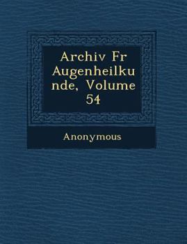 Paperback Archiv Fur Augenheilkunde, Volume 54 [German] Book