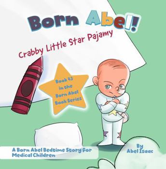 Crabby Little Star Pajamy: A Born Abel Bedtime Story for Medical Children (Born Abel Ser.)