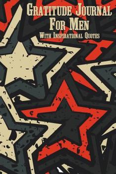 Gratitude Journal for Men with Inspirational Quotes : A 5-Minute Journal for the Busy Man - Grunge Star Montage