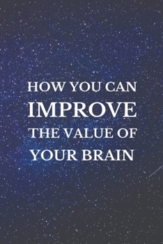 Paperback How You Can IMPROVE The Value Of YOUR BRAIN Book